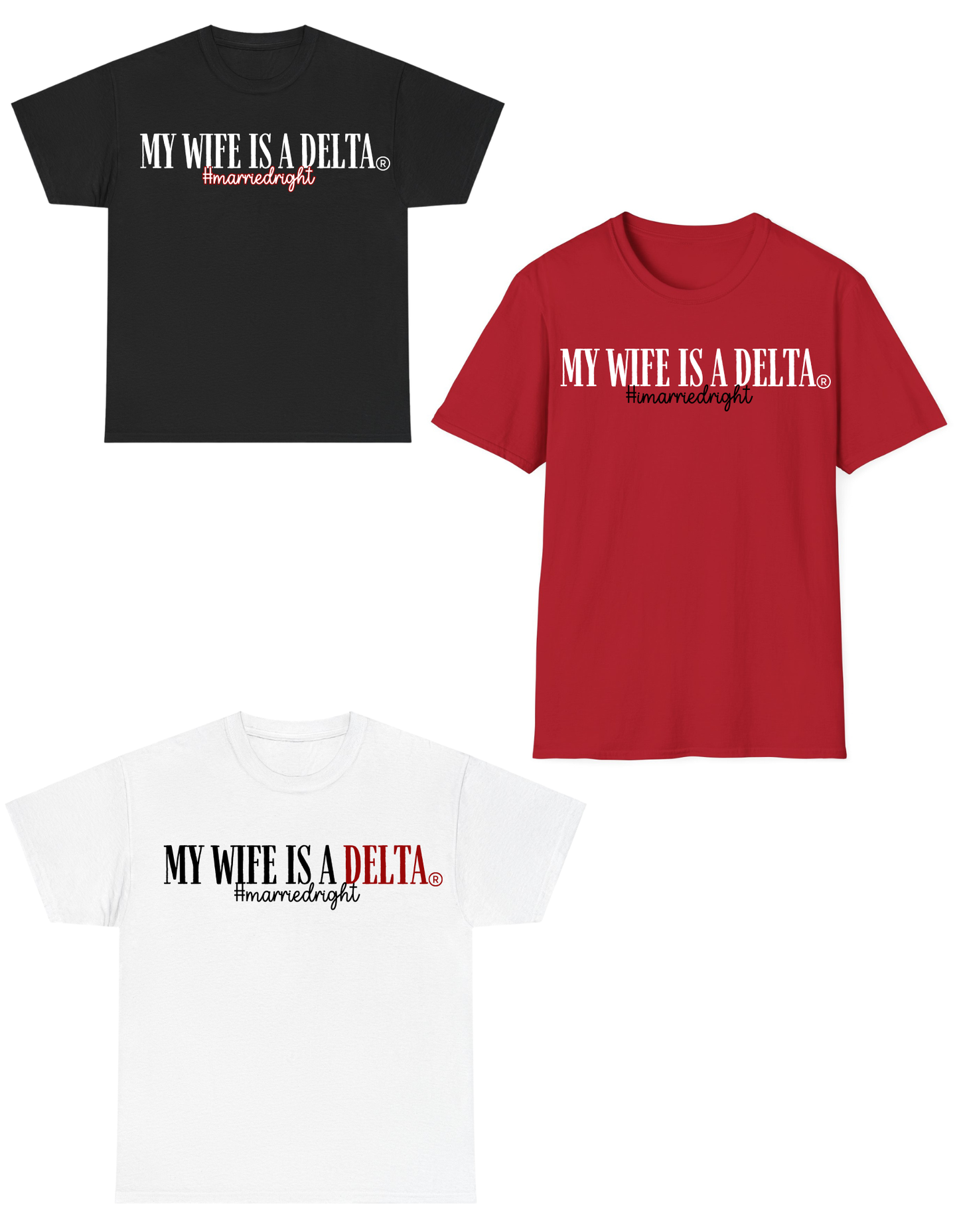 WIFEY COLLECTION: My Wife is a Delta #imarriedright T-Shirt/Sweatshirt (2 Designs