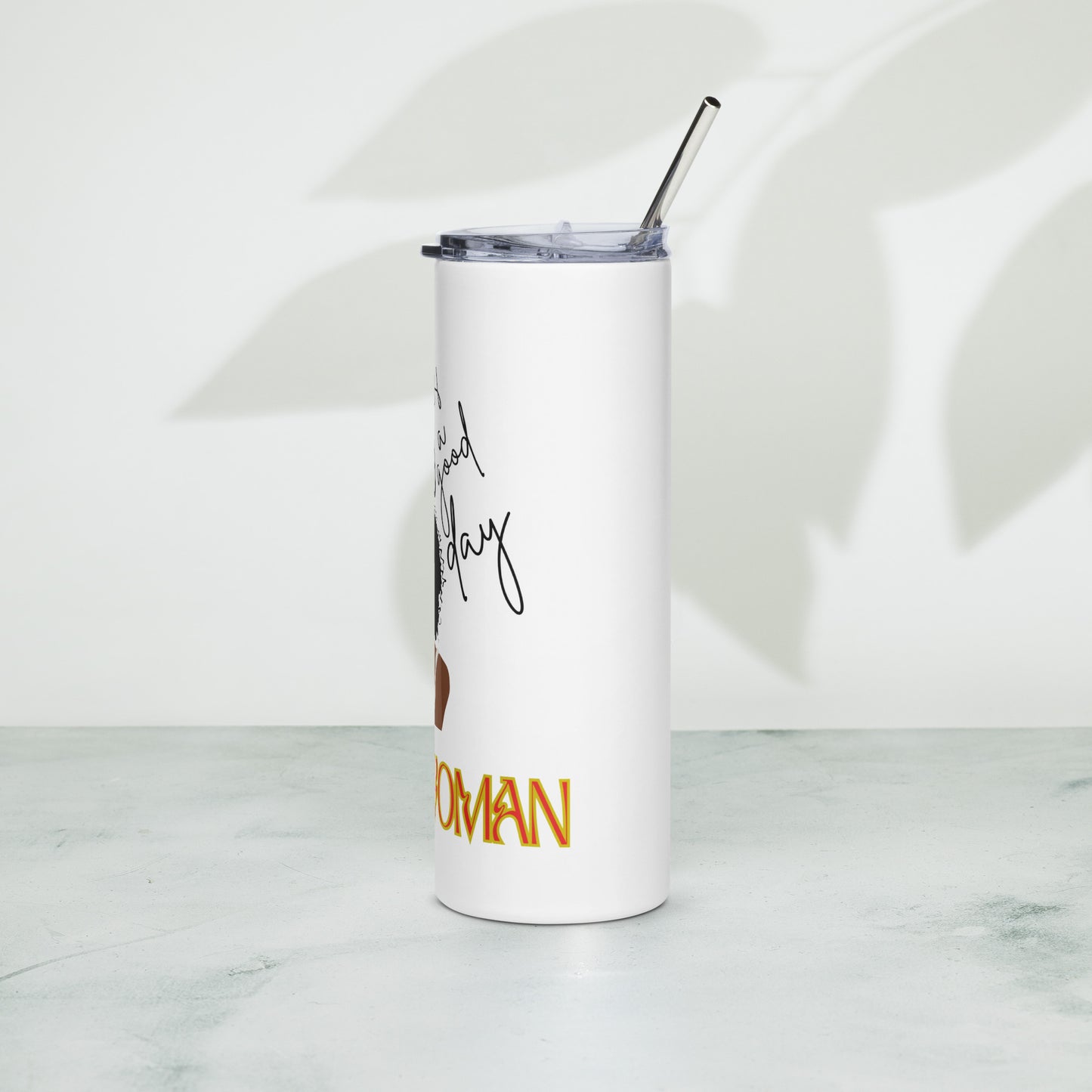 Today is a Good Day to be A Black Woman - Stainless steel tumbler